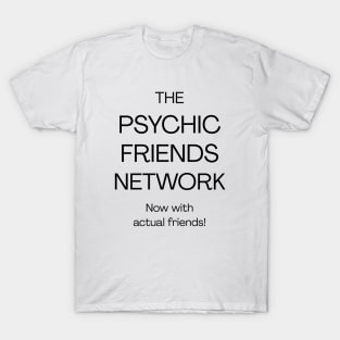 The Psychic Friends Network - B T-Shirt